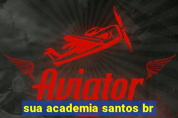 sua academia santos br